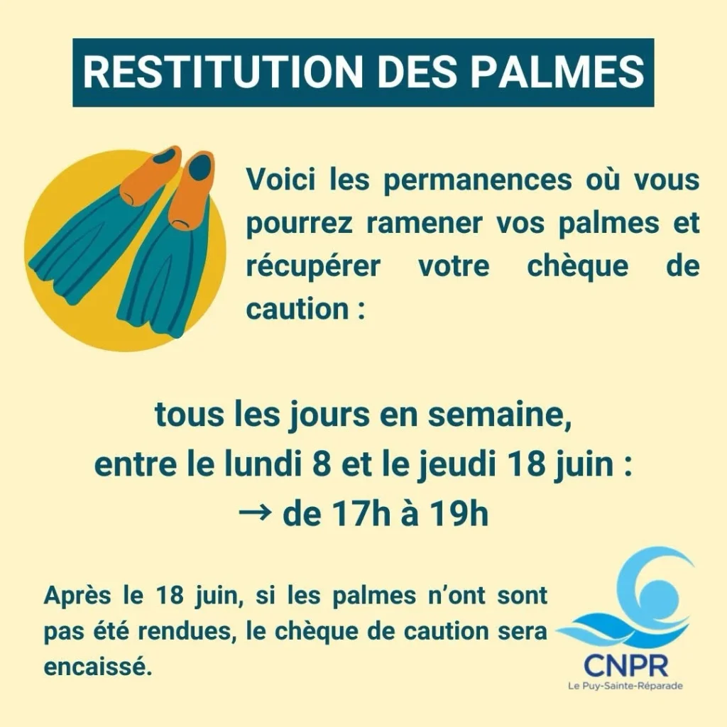 Photo by Club CNPR on June 04, 2026. May be an image of text that says 'RESTITUTION DES PALMES Voici les permanences où vous pourrez ramener vos palmes et récupérer chèque de caution: votre tous les jours en semaine, entre le lundi 8 et le jeudi 18 juin: → de 17h à 19h Après le 18 juin, si les palmes n'ont sont pas été rendues, le chèque de caution sera encaissé. CNPR LePuy-Sainte-Réparade e'.