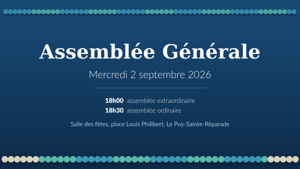 Convocation à l'Assemblée Générale du mercredi 2 septembre 2026, assemblée extraordinaire à 18h00 et assemblée ordinaire à 18h30, salle des fêtes du Puy-Sainte-Réparade.