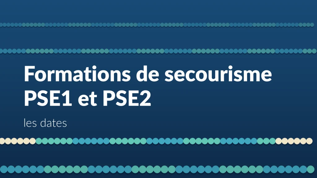 Formations de secourisme PSE1 et PSE2 : les dates